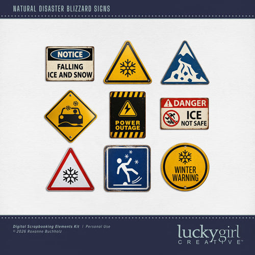 These realistic metal signs by Lucky Girl Creative digital art will add a bit of authenticity to your winter digital scrapbooking pages. Perfect for blizzard, winter, snow, skiing, snowboarding, and ice fishing as well as outdoor and nature pages! Signs include Falling Ice and Snow, Danger, Ice not Safe, Winter Warning, Snow, Avalanche, driving in snowy conditions, and Power Outage. This kit is included in the Natural Disaster Blizzard Bundle.
