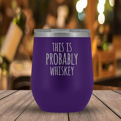 This Is Probably Whiskey - 12oz Tumbler-KaboodleWorld