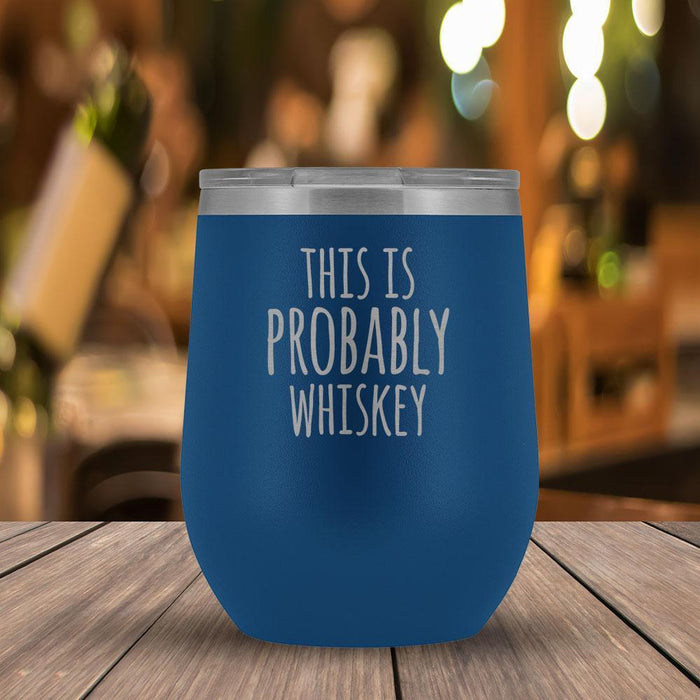 This Is Probably Whiskey - 12oz Tumbler-KaboodleWorld