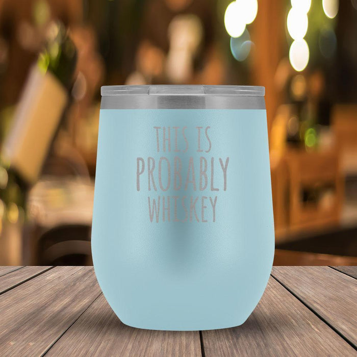 This Is Probably Whiskey - 12oz Tumbler-KaboodleWorld