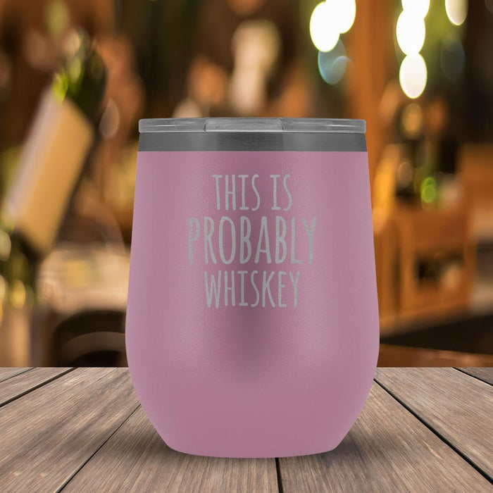 This Is Probably Whiskey - 12oz Tumbler-KaboodleWorld