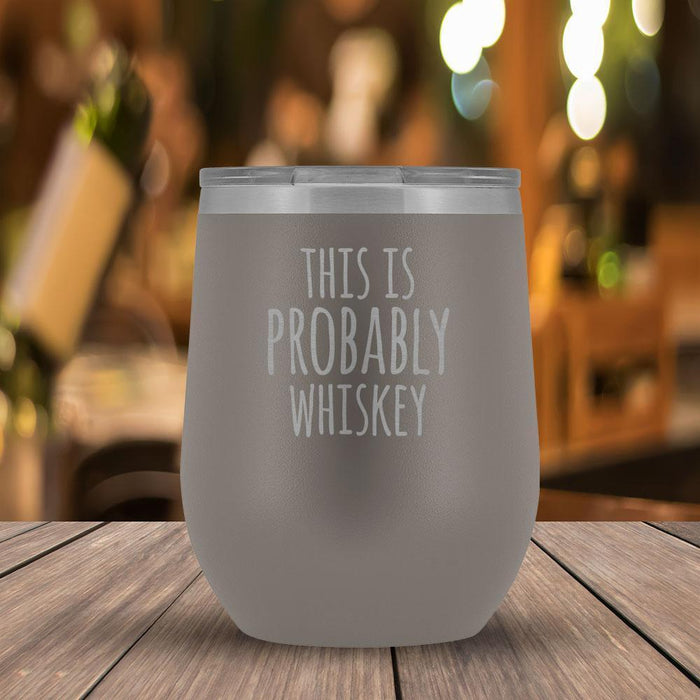 This Is Probably Whiskey - 12oz Tumbler-KaboodleWorld